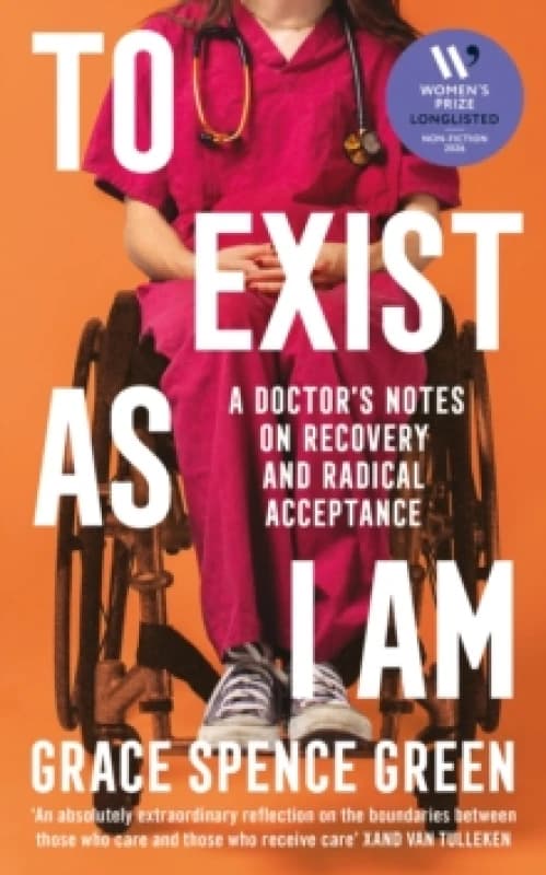 To Exist As I Am : A Doctor's Notes on Recovery and Radical Acceptance Hardback