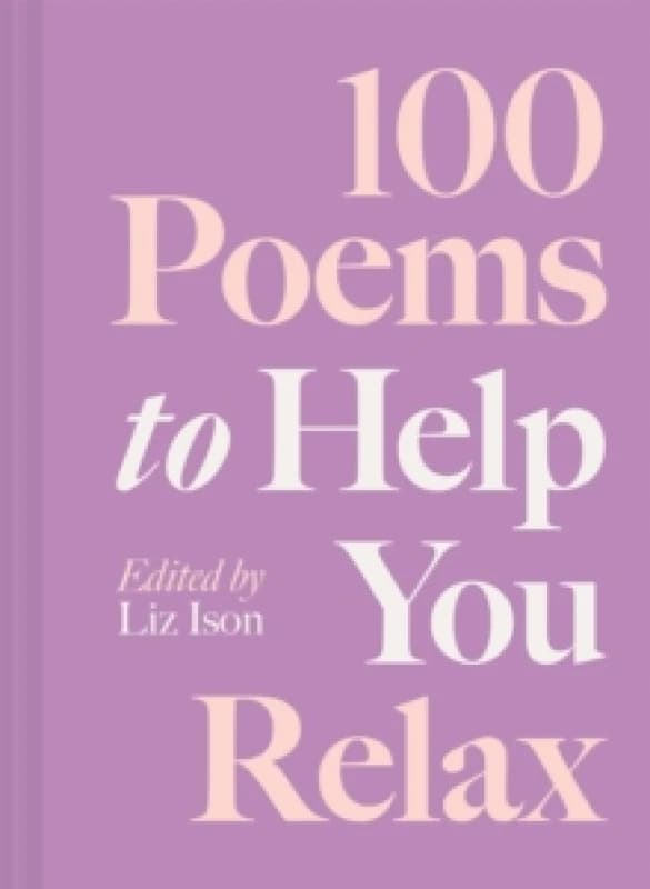 100 Poems to Help You Relax : Volume 4 Hardback
