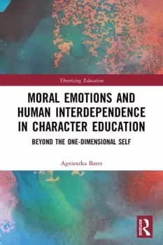 Moral Emotions and Human Interdependence in Character EducationBeyond the One-Dimensional Self