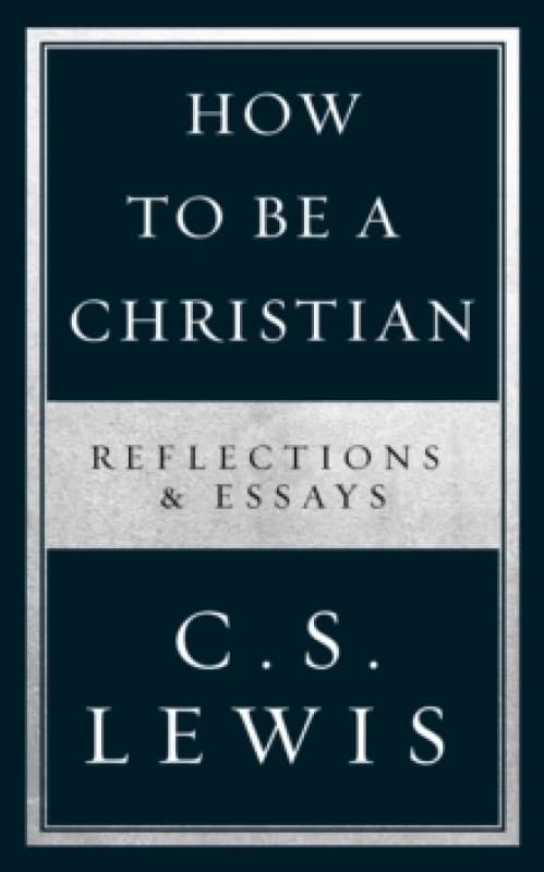 How to Be a Christian. Paperback. By C S Lewis Books