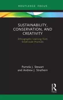 Sustainability Conservation and CreativityEthnographic Learning from Small-scale Practices