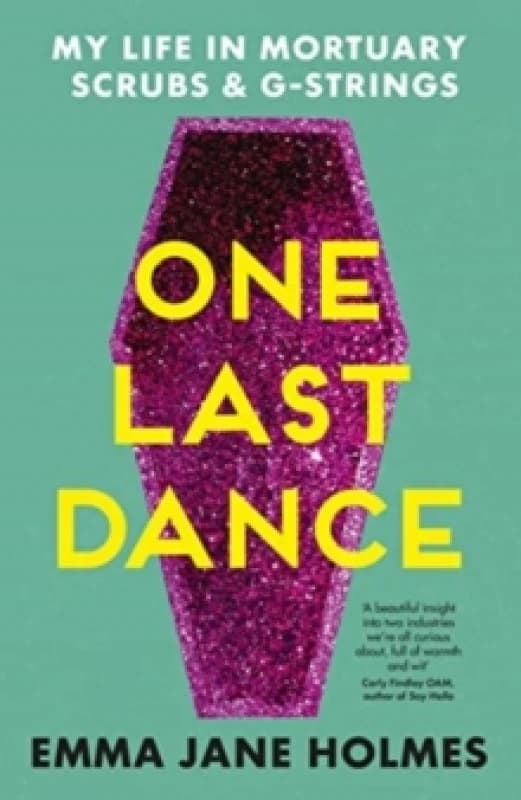 One Last Dance : My Life in Mortuary Scrubs and G-strings Paperback / softback