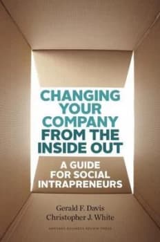 Changing Your Company from the inside Out by Gerald F. Davis Hardback