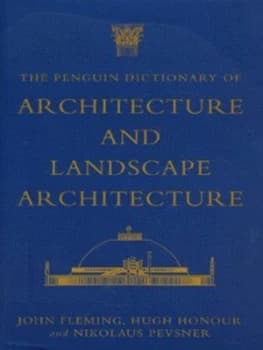 The Penguin Dictionary of Architecture and Landscape Architecture by John Fleming and Hugh Honour and Nikolaus Pevsner Hardback