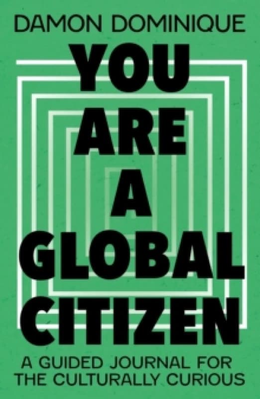 You Are A Global Citizen : A Guided Journal for the Culturally Curious Paperback / softback