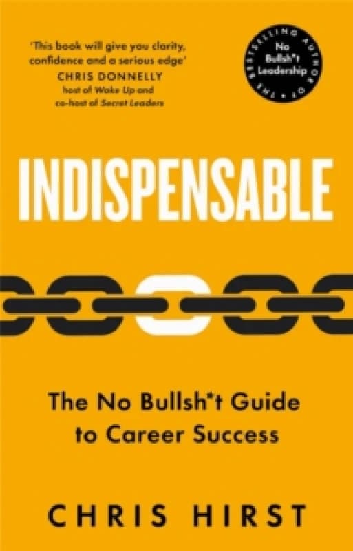 Indispensable : The No Bullsh*t Guide to Career Success Hardback