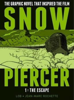 Snowpiercer. Volume 1 the Escape by Jacques Lob Hardback