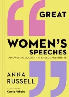 Great Womens Speeches : Empowering Voices that Engage and Inspire
