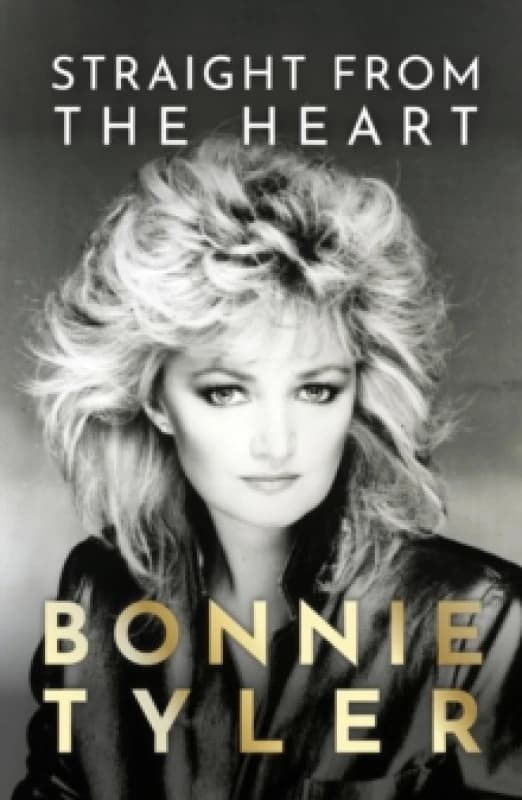 Straight from the Heart : BONNIE TYLER'S AUTOBIOGRAPHY Paperback / softback