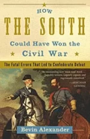 how the south could have won the civil war the fatal errors that LED to con