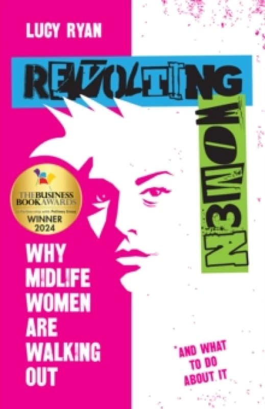 Revolting Women : Why midlife women are walking out, and what to do about it Paperback / softback