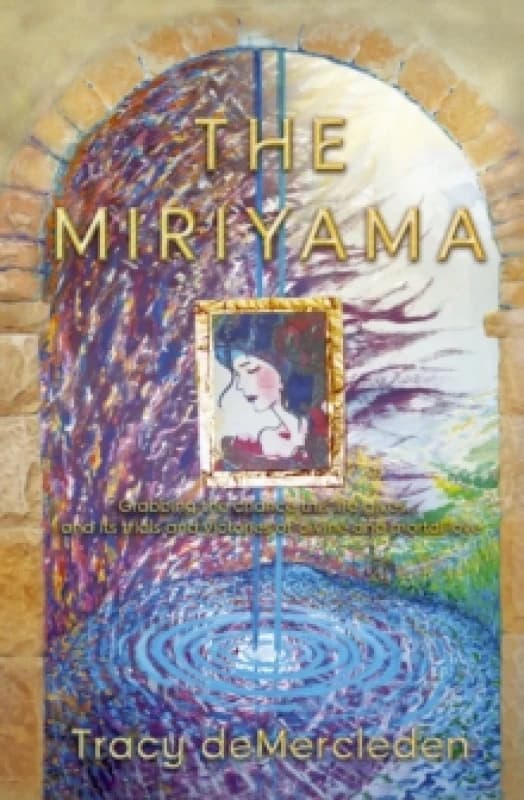 The Miriyama : Grabbing the chance this life gives... and its trials and victories of divine and mortal love Paperback / softback