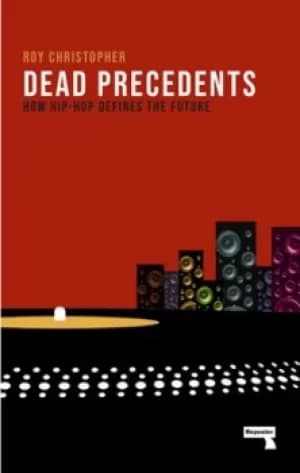 Dead precedents by Roy Christopher