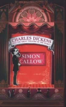 Charles Dickens and the Great Theatre of the World by Simon Callow Hardback
