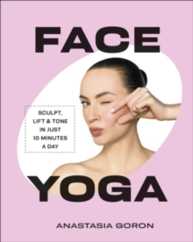 Face Yoga. Hardback. By Anastasia Goron Books
