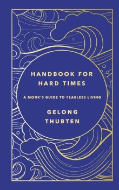 Handbook for Hard Times : A monk's guide to fearless living Hardback