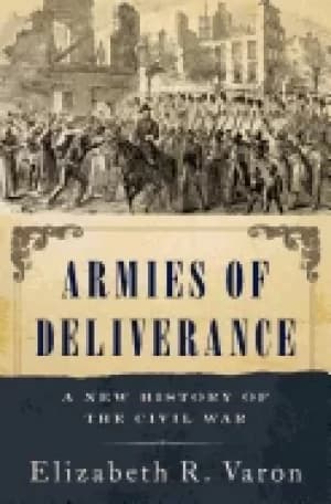 armies of deliverance a new history of the civil war
