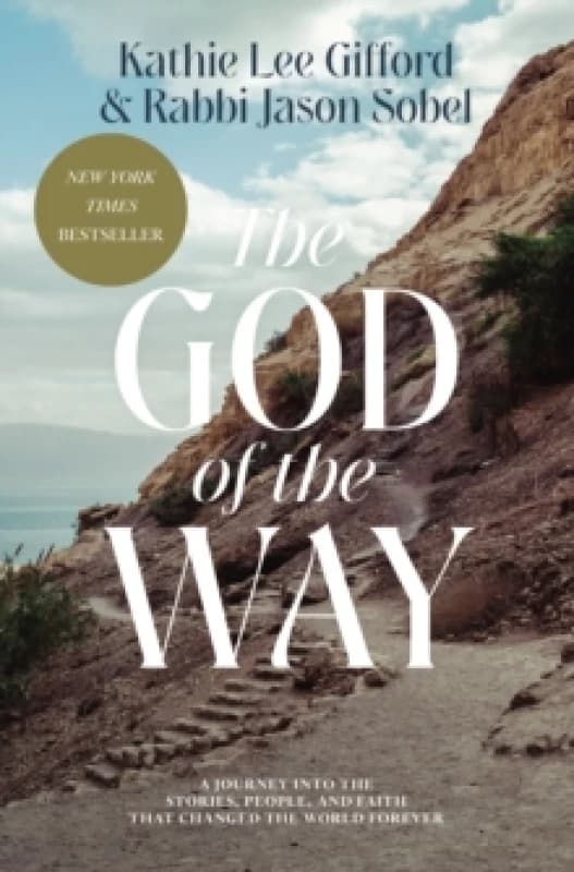 The God of the Way. Paperback. By Kathie Lee Gifford, Rabbi Jason Sobel Books