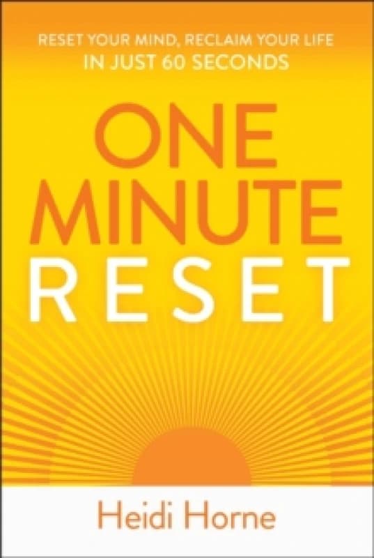 One-Minute Reset : Reset Your Mind, Reclaim Your Life in Just 60 Seconds Paperback / softback