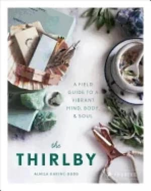 thirlby a field guide to a vibrant mind body and soul