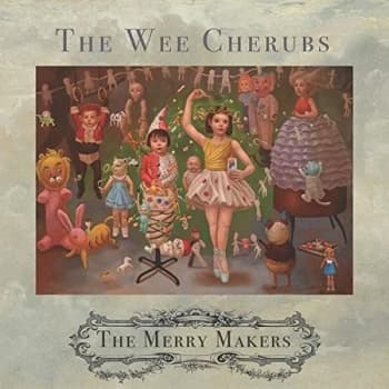 The Wee Cherubs - Merry Makers The CD