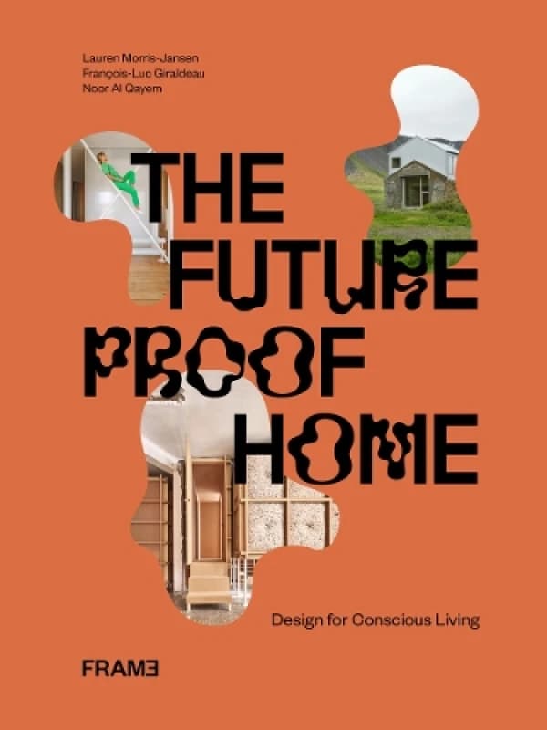 The Futureproof Home: Design for Conscious Living Hardback