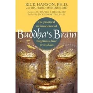 Buddha's Brain : The Practical Neuroscience of Happiness, Love, and Wisdom