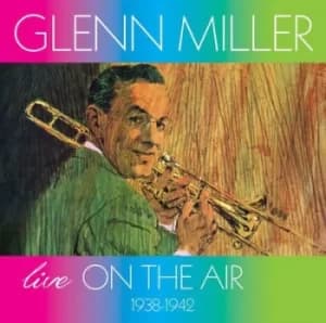 Live On the Air 1938-1942 by Glenn Miller CD Album