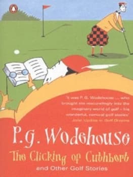 The Clicking of Cuthbert and Other Golf Stories by P. G Wodehouse Book