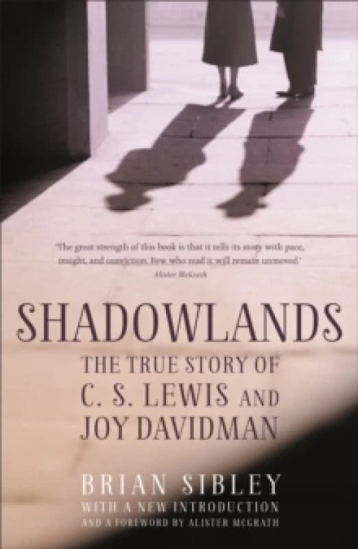 Shadowlands: The True Story of C S Lewis and Joy Davidman Paperback / softback