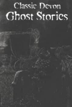 Classic Devon Ghost Stories by Paul White Book