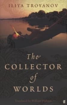 The Collector of Worlds by Iliya Troyanov Hardback