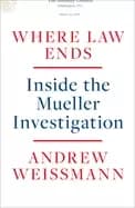where law ends inside the mueller investigation weissmann andrew