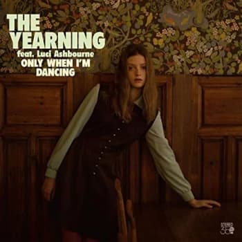 The Yearning - Only When I'm Dancing CD