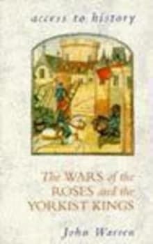 The Wars of the Roses and the Yorkist Kings by John Warren Paperback