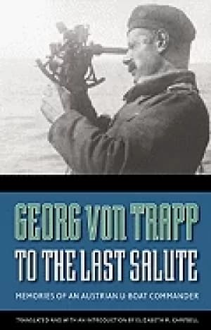 to the last salute memories of an austrian u boat commander