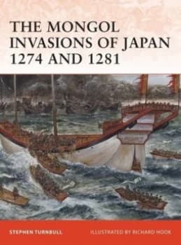 The Mongol Invasions of Japan 1274 and 1281 by Stephen Turnbull Book