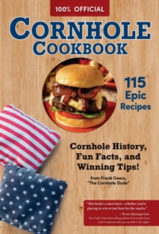Official Cornhole Cookbook : 115 Epic Recipes: Cornhole History, Fun Facts, and Winning Tips! Paperback / softback