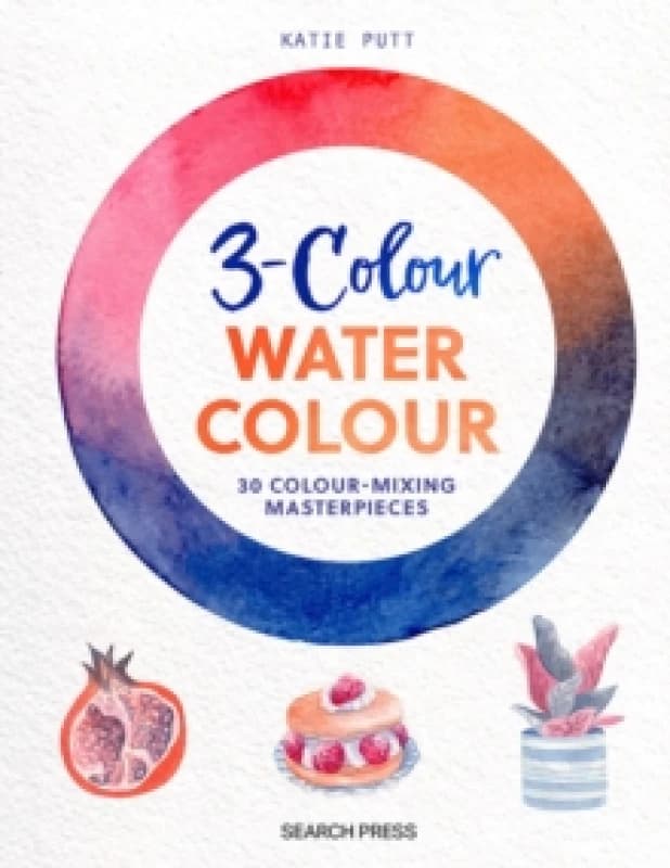 3-Colour Watercolour : 30 Colour-Mixing Masterpieces Paperback / softback