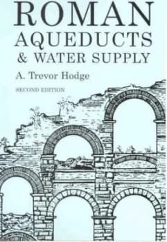 Roman Aqueducts and Water Supply by A. Trevor Hodge Paperback
