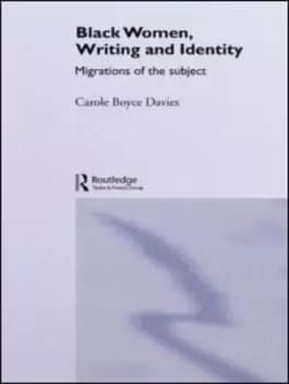 Black Women Writing and Identity by Carole Boyce-Davies