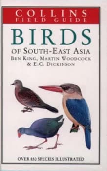 A Field Guide to the Birds of South-East Asia by Ben F King and Edward C Dickinson and Martin W Woodcock Hardback