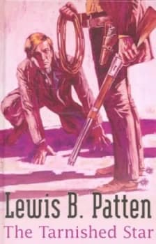 The Tarnished Star by Lewis B Patten Hardback