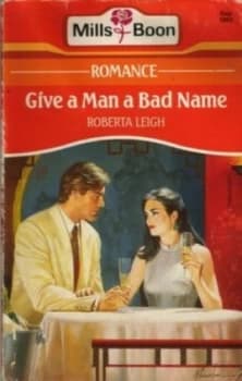 Give a Man a Bad Name by Roberta Leigh Book