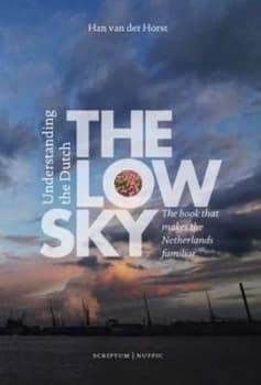 Low Sky Understanding the Dutch by Han Van Der Horst Paperback
