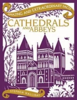 Cathedrals and Abbeys by Stephen Halliday Hardback