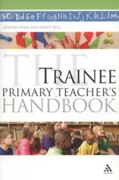 The Trainee Primary Teachers Handbook by Gererd Dixie and Janet Bell Book