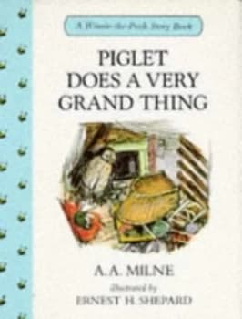 Piglet Does a Very Grand Thing by A. a Milne and Ernest H Shepard Book