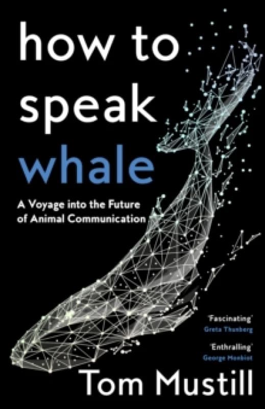 How to Speak Whale. Hardback. By Tom Mustill Books