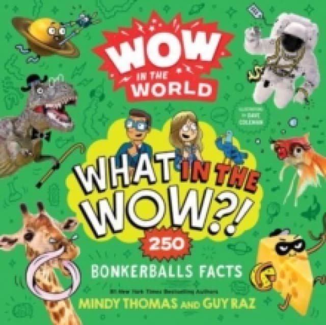 Wow in the World: What in the Wow?! : 250 Bonkerballs Facts Paperback / softback